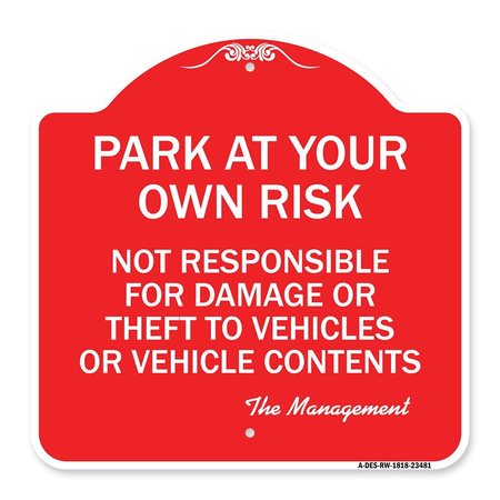 SIGNMISSION Park at Your Own Risk Not Responsible for Damage or Theft to Vehicles or Vehicle Cont, RW-1818-23481 A-DES-RW-1818-23481
